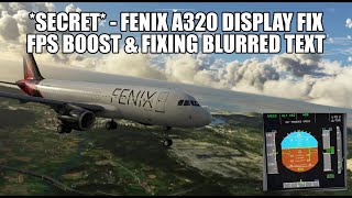 **SECRET** Fenix A320 Display Fix - FPS  Boost & Blurred Text Fixes | MSFS 2020