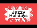 🎅CHRISTMAS JAZZ: Jazzy Holidays - Happy Christmas Music