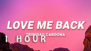 [ 1 HOUR ] Love Me Back - Trinidad Cardona (Lyrics)