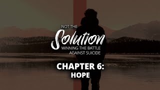 Not The Solution | Chapter 6: Hope