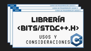 45.- Librería Bits/stdc++.h | C++ - Curso de Programación desde 0