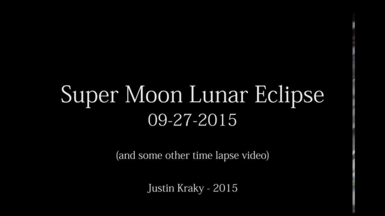 2015-09-27 Super Lunar Eclipse and Time Lapse Compilation - YouTube