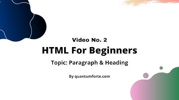 Html for beginners - Paragraph & Heading | QUANTUMFORTE.COM
