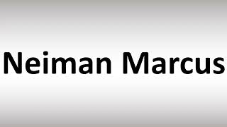How to Pronounce Neiman Marcus