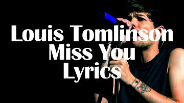 Louis Tomlinson Miss You Lyrics Letra