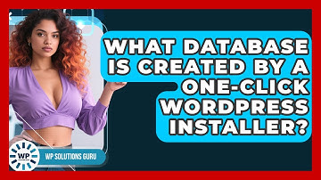 What Database Is Created By A One-click WordPress Installer? - WP Solutions Guru