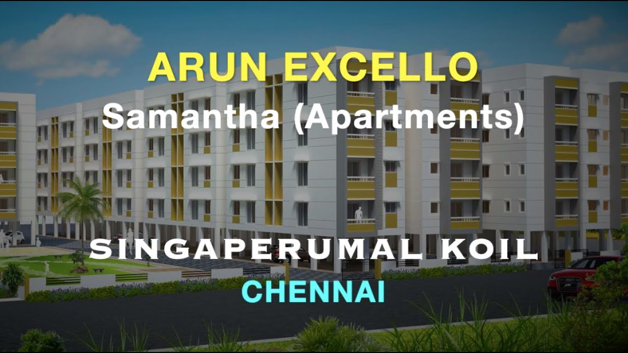 Singaperumal Koil Apartments For Sale Arun Excello Samantha Chennai