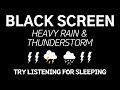 Try Listening For Sleeping - HEAVY RAIN & THUNDERSTORM | Dark Screen, Rain Sounds, White Noise