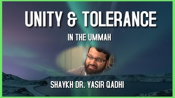 Unity & Tolerance in the Ummah | Shaykh Dr Yasir Qadhi | Important Advice to Muslims