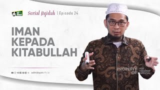 [Serial Aqidah] Eps. 24: Simpul Iman Ketiga - Iman Kepada Kitabillah - Ustadz Adi Hidayat