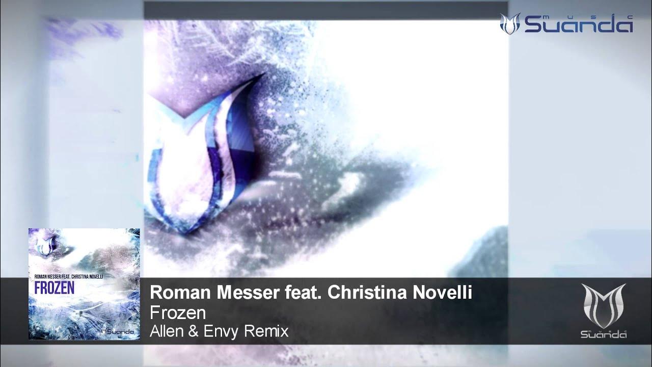 Roman Messer feat. Christina Novelli - Frozen (Allen & Envy Remix) Roman Messer feat. Christina Novelli - Frozen (Allen & Envy Remix)