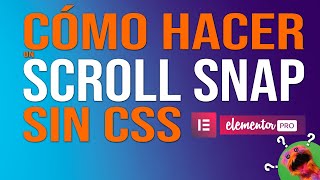 Cómo Hacer Scroll Snap con Elementor Pro 🚀 | Fácil y Rápido 🎯