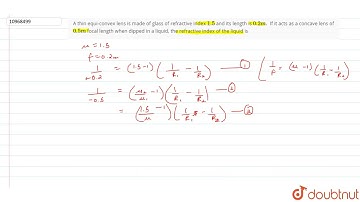 A thin equi-convex lens is made of glass of refractive index 1.5 and its length is 0.2 m. If it ...