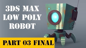 Tutorial: Low Poly Robot Texturing For Games in 3ds Max. (Part 03) FINAL