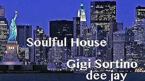 Soulful House - dj set Gigi Sortino dee Jay - Italy