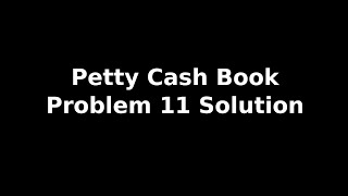 Class 11 Accounts | Recording Of Transactions - II | Petty Cash Book | Problem 11 Solution | NCERT