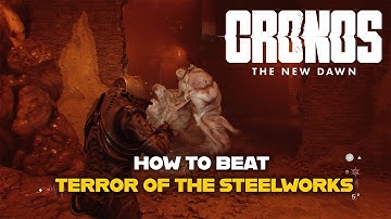 How To Beat Terror of the Steelworks - Cronos: The New Dawn Boss Guide