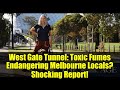 West Gate Tunnel: Toxic Fumes Endangering Melbourne Locals? Shocking Report!
