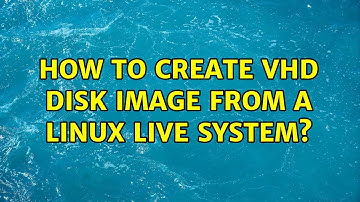 How to create VHD disk image from a Linux live system? (6 Solutions!!)