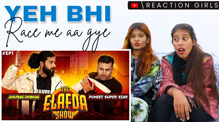 Puneet Superstar Vs The UK07 Rider | The E-Lafda Show Ep.1| Reaction Girls | Reaction Video