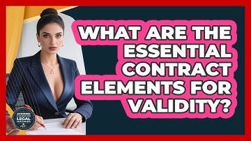What Are The Essential Contract Elements For Validity? - Avoiding Common Legal Mistakes