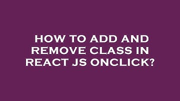 How to add and remove class in react js onclick?