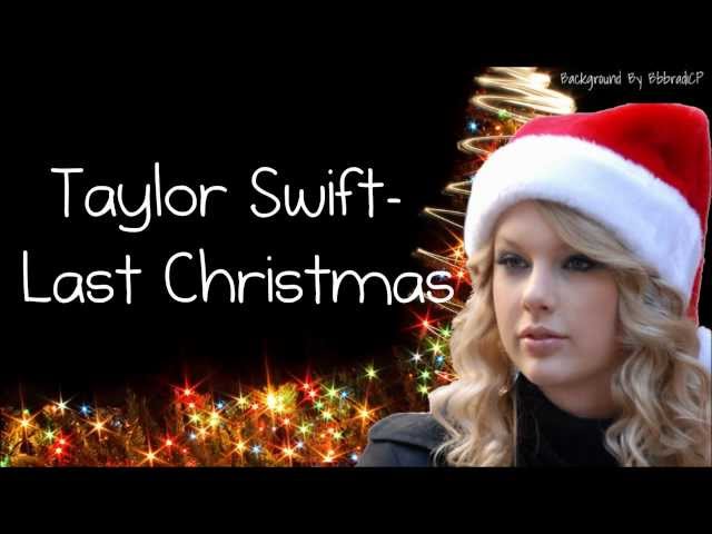 Taylor Swift
 - Last Christmas