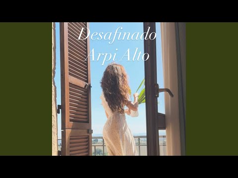 Arpi Alto - Desafinado