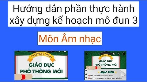 Hướng dẫn phần thực hành soạn giáo án mô đun 3 môn Âm nhạc