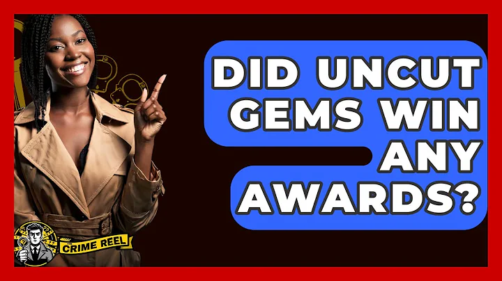 Did Uncut Gems Win Any Awards? - The Crime Reel