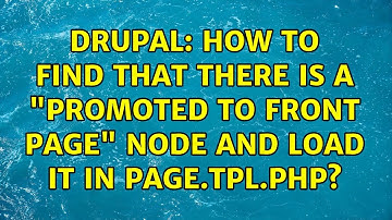 Drupal: How to find that there is a "Promoted to front page" node and load it in page.tpl.php?