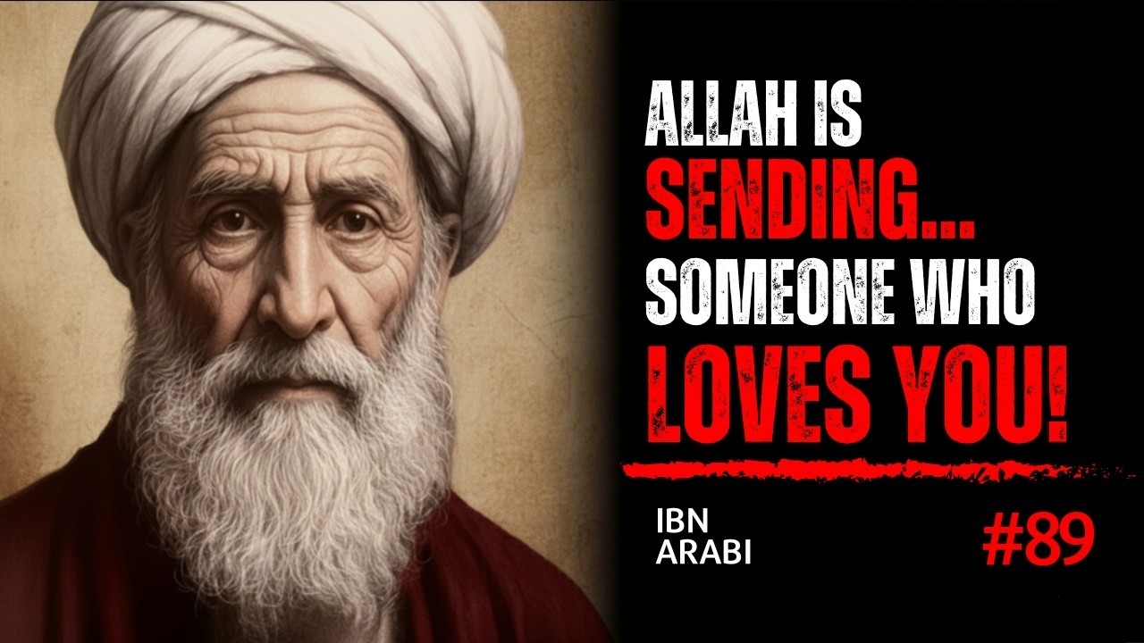 Allah Is Preparing Someone Who Truly Loves You — Ibn ʿArabi’s Secret
