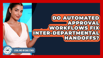Do Automated Approval Workflows Fix Inter-departmental Handoffs? - Legal And HR SaaS Stack