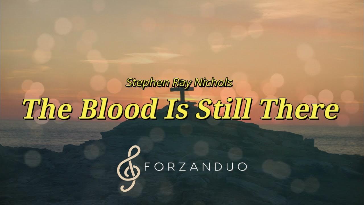 Joseph Larson The Blood Is Still There The Blood Is Still There | Stephen Ray Nichols | Christian Song - YouTube