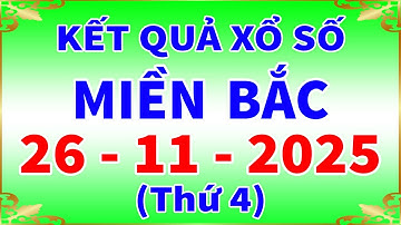 Xổ số miền bắc hôm nay thứ 4 ngày 26/11/2025 - KQXS Bắc Ninh - XS Miền Bắc - XSMB - KQXSMB - XSBN
