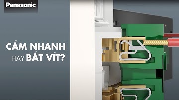 Panasonic - Công nghệ cắm nhanh hay bắt vít, đâu là phương pháp bạn tin dùng?