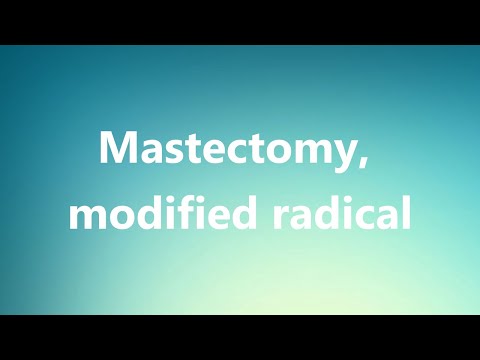 Mastectomy, modified radical - Medical Definition and Pronunciation