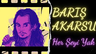 BARIŞ AKARSU - Her Şeyi Yak [sözleri~lyrics] #anadolurock#barışakarsu#herşeyiyak Resimi