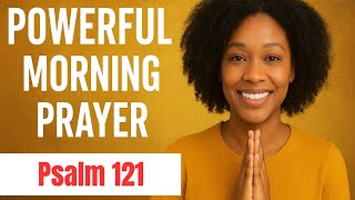 Daily Bread Motivation: Powerful Morning Prayer With Psalm 121