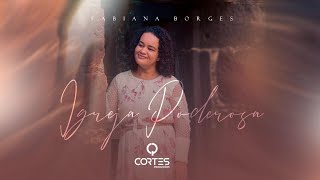 Igreja Poderosa | Fabiana Borges |  clipe Oficial