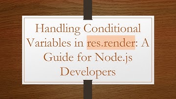 Handling Conditional Variables in res.render: A Guide for Node.js Developers
