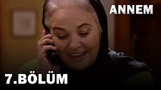 Annem 7. Bölüm - FULL Bölüm