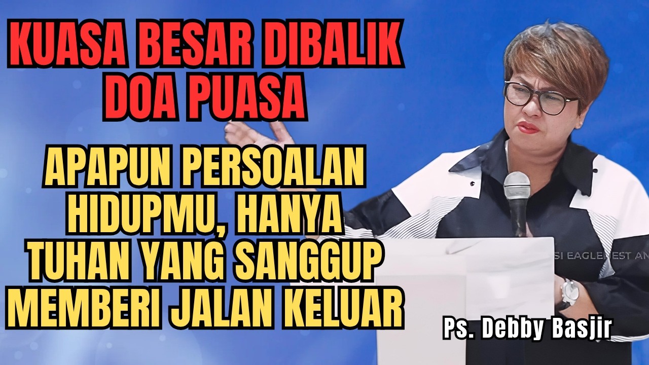 LIHAT DAN RASAKAN‼️ADA KUASA BESAR DIBALIK DOA PUASA - PS DEBBY BASJIR - EVANGELIUM