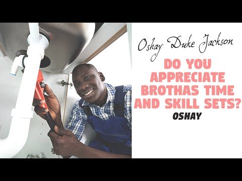 Do You Appreciate Brothas Time and Skill sets?