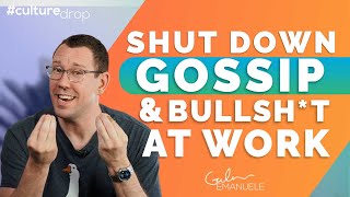 How to Shut Down Toxic Talk \& Gossip at Work | #culturedrop | Galen Emanuele