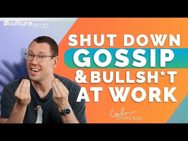 How to Shut Down Toxic Talk u0026 Gossip at Work | #culturedrop | Galen Emanuele class=