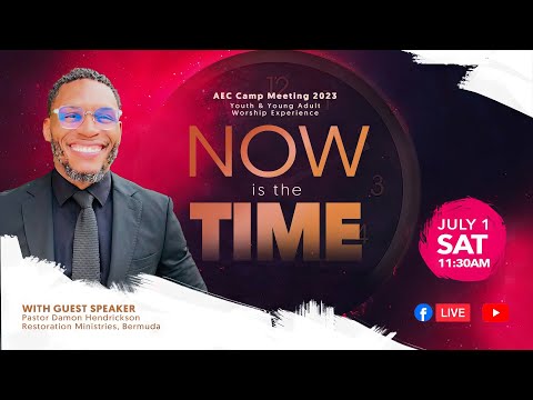 AEC Camp Meeting 2023 "Now Is The Time" : Youth & Young Adult Worship Experience