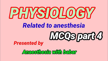 physiology related to anesthesia, MCQs part 4 @anaesthesiawithbabar2576