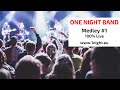 One night band  live  medley 1
