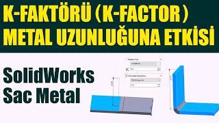 k-Faktörü (k-Factor) Metal Uzunluğuna Etkisi | SolidWorks Sac Metal